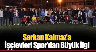 Serkan Kalmaz’a İşçievleri Spor’dan Büyük İlgi