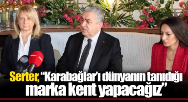 Serter, “Karabağlar’ı dünyanın tanıdığı marka kent yapacağız”