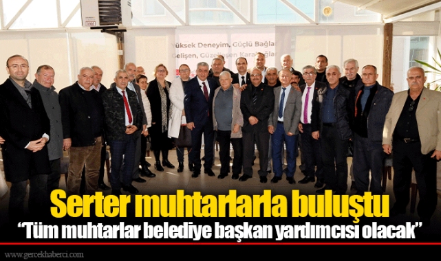 Serter muhtarlarla buluştu