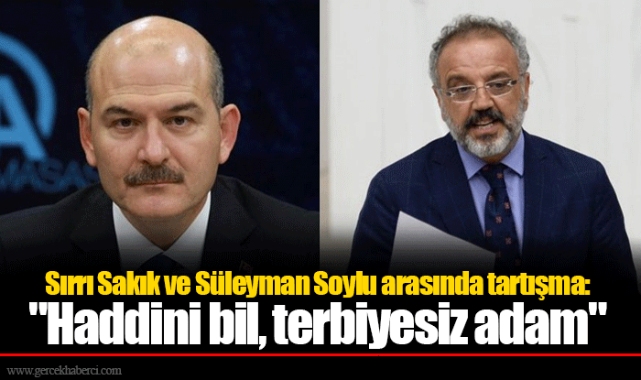 Sırrı Sakık ve Süleyman Soylu arasında tartışma: "Haddini bil, terbiyesiz adam"