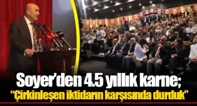 Soyer’den 4.5 yıllık karne; “Çirkinleşen iktidarın karşısında durduk”