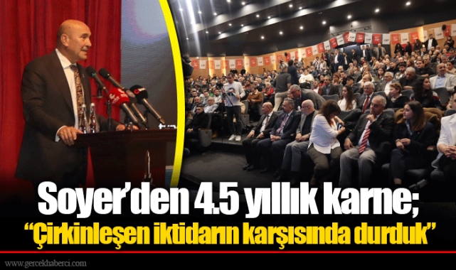 Soyer’den 4.5 yıllık karne; “Çirkinleşen iktidarın karşısında durduk”