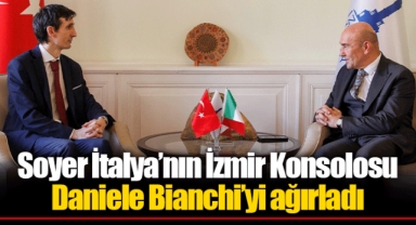 Soyer İtalya’nın İzmir Konsolosu Daniele Bianchi’yi ağırladı