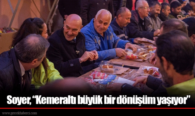 Soyer, “Kemeraltı büyük bir dönüşüm yaşıyor”