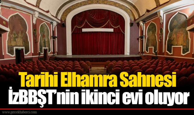 Tarihi Elhamra Sahnesi İzBBŞT’nin ikinci evi oluyor