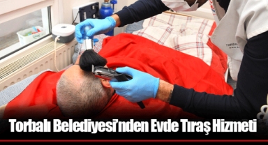 Torbalı Belediyesi’nden Evde Tıraş Hizmeti