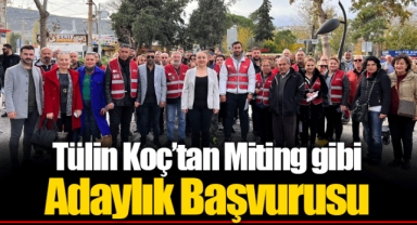 Tülin Koç’tan Miting gibi Adaylık Başvurusu