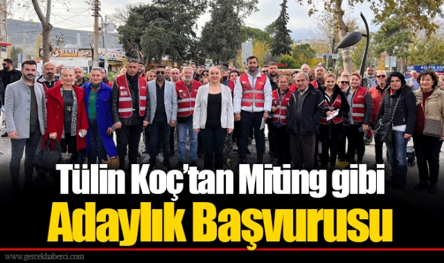Tülin Koç’tan Miting gibi Adaylık Başvurusu