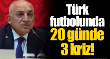 Türk futbolunda 20 günde 3 kriz!