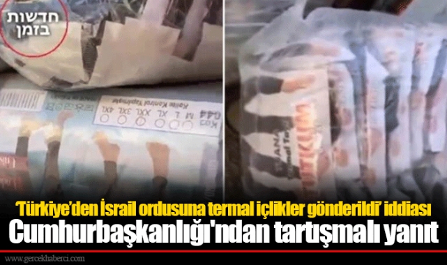 ‘Türkiye’den İsrail ordusuna termal içlikler gönderildi’ iddiası