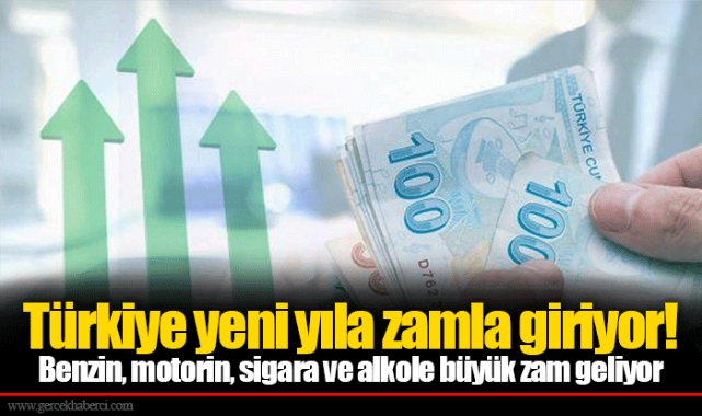 Türkiye yeni yıla zamla giriyor!