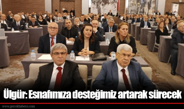 Ülgür: Esnafımıza desteğimiz artarak sürecek