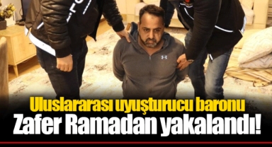 Uluslararası uyuşturucu baronu Zafer Ramadan yakalandı!