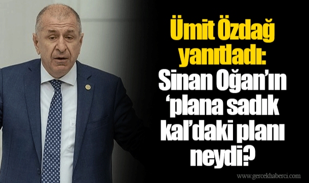 Ümit Özdağ yanıtladı: Sinan Oğan’ın ‘plana sadık kal’daki planı neydi?