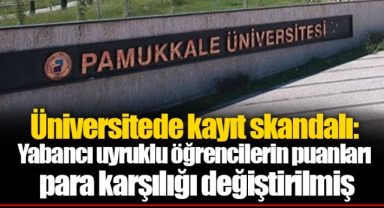 Üniversitede kayıt skandalı: Yabancı uyruklu öğrencilerin puanları para karşılığı değiştirilmiş