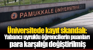 Üniversitede kayıt skandalı: Yabancı uyruklu öğrencilerin puanları para karşılığı değiştirilmiş
