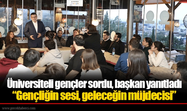 Üniversiteli gençler sordu, başkan yanıtladı:  “Gençliğin sesi, geleceğin müjdecisi”
