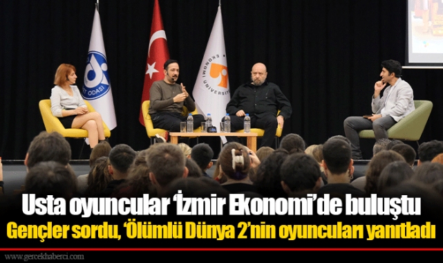 Usta oyuncular ‘İzmir Ekonomi’de buluştu
