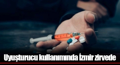 Uyuşturucu kullanımında İzmir zirvede