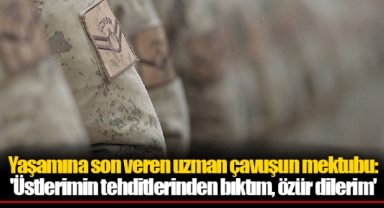 Yaşamına son veren uzman çavuşun mektubu: 'Üstlerimin tehditlerinden bıktım, özür dilerim'