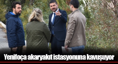 Yenifoça akaryakıt istasyonuna kavuşuyor