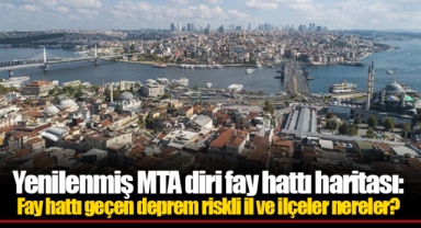 Yenilenmiş MTA diri fay hattı haritası: Fay hattı geçen deprem riskli il ve ilçeler nereler?