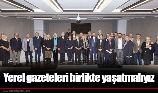 Yerel gazeteleri birlikte yaşatmalıyız
