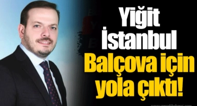 Yiğit İstanbul Balçova için yola çıktı!