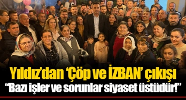 Yıldız’dan ‘Çöp ve İZBAN’ çıkışı “Bazı işler ve sorunlar siyaset üstüdür!” 