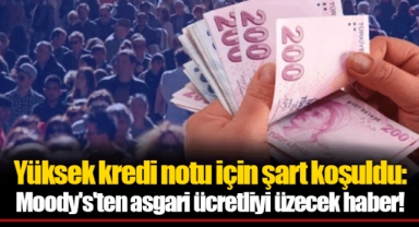 Yüksek kredi notu için şart koşuldu: Moody's'ten asgari ücretliyi üzecek haber!