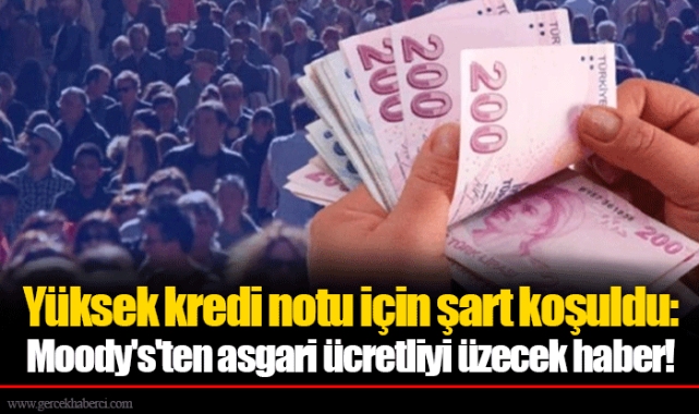 Yüksek kredi notu için şart koşuldu: Moody's'ten asgari ücretliyi üzecek haber!