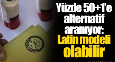 Yüzde 50+1'e alternatif aranıyor: Latin modeli olabilir