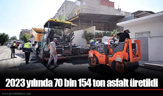 2023 yılında 70 bin 154 ton asfalt üretildi
