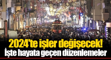2024'te işler değişecek! İşte hayata geçen düzenlemeler