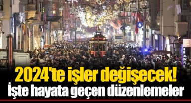 2024'te işler değişecek! İşte hayata geçen düzenlemeler