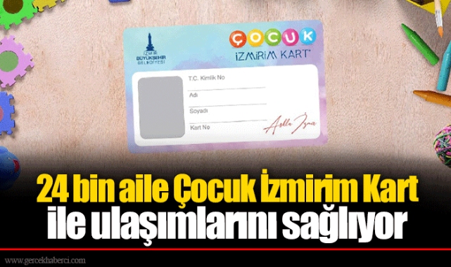 24 bin aile Çocuk İzmirim Kart ile ulaşımlarını sağlıyor