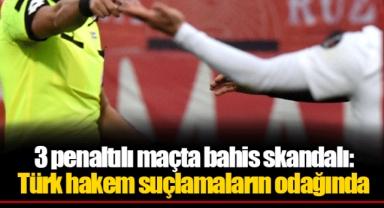 3 penaltılı maçta bahis skandalı: Türk hakem suçlamaların odağında