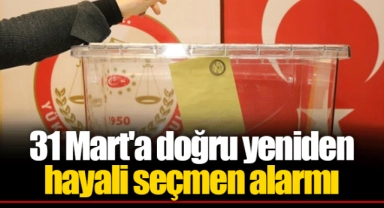 31 Mart'a doğru yeniden hayali seçmen alarmı