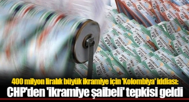 400 milyon liralık büyük ikramiye için 'Kolombiya' iddiası: CHP'den 'ikramiye şaibeli' tepkisi geldi