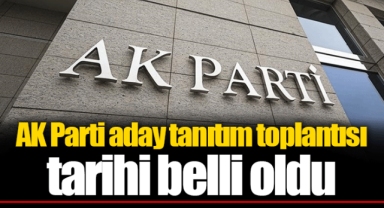 AK Parti aday tanıtım toplantısı tarihi belli oldu