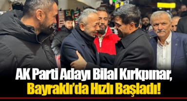 AK Parti Adayı Bilal Kırkpınar, Bayraklı’da Hızlı Başladı!..