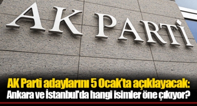AK Parti adaylarını 5 Ocak’ta açıklayacak: Ankara ve İstanbul'da hangi isimler öne çıkıyor?
