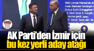 AK Parti'den İzmir için bu kez yerli aday atağı