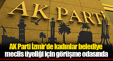 AK Parti İzmir'de kadınlar belediye meclis üyeliği için görüşme odasında