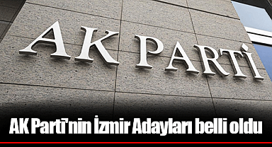 AK Parti'nin İzmir Adayları belli oldu