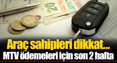 Araç sahipleri dikkat... MTV ödemeleri için son 2 hafta