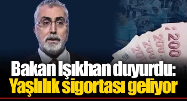 Bakan Işıkhan duyurdu: Yaşlılık sigortası geliyor