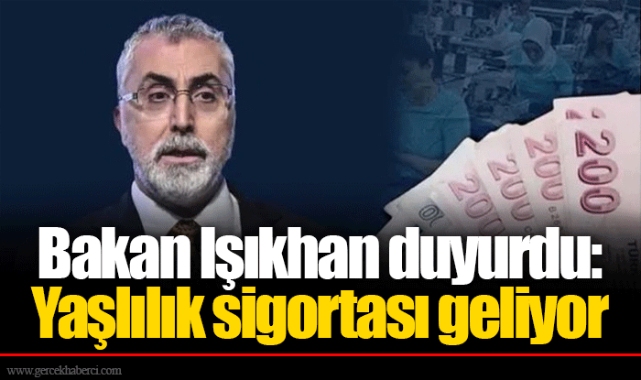 Bakan Işıkhan duyurdu: Yaşlılık sigortası geliyor