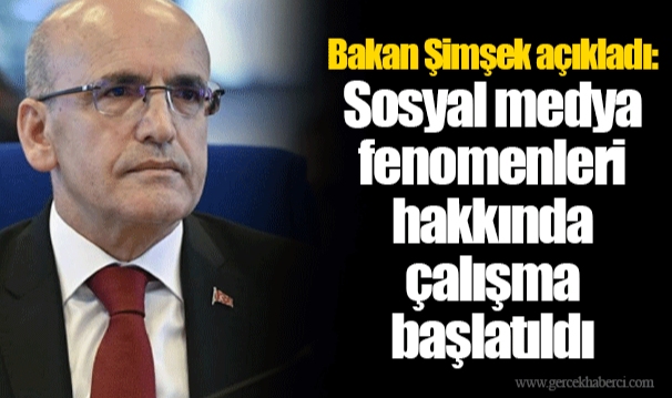 Bakan Şimşek açıkladı: Sosyal medya fenomenleri hakkında çalışma başlatıldı