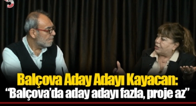 Balçova Belediye Başkan Aday Adayı Kayacan: